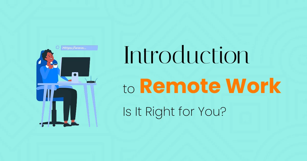 Introduction to Remote Work: Is It Right for You?